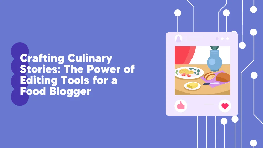 Editing Tools for a Food Blogger - Design Insights for SaaS on Tekpon