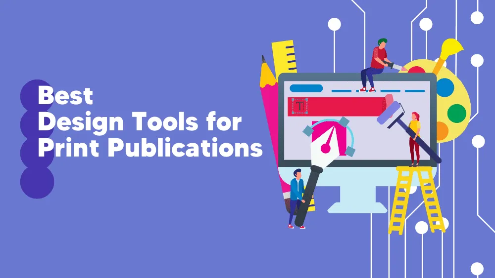 Tools for Print Publications- Design Insights for SaaS on Tekpon