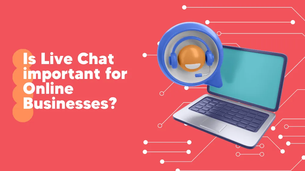 Why is Live Chat important for Online Businesses - Sales Insights on Tekpon