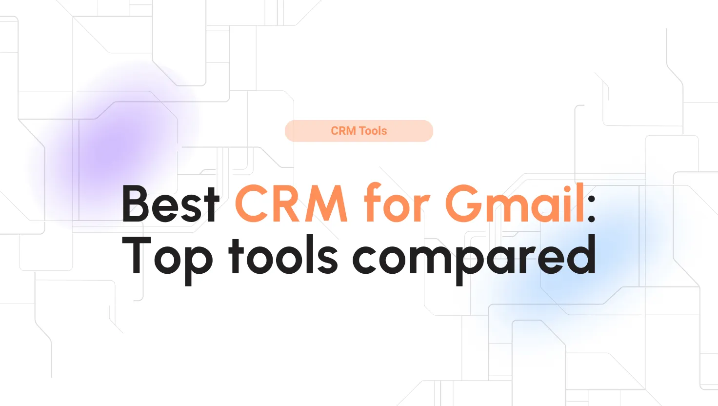 Best CRM for Gmail in 2026: Top 11 Tools Compared