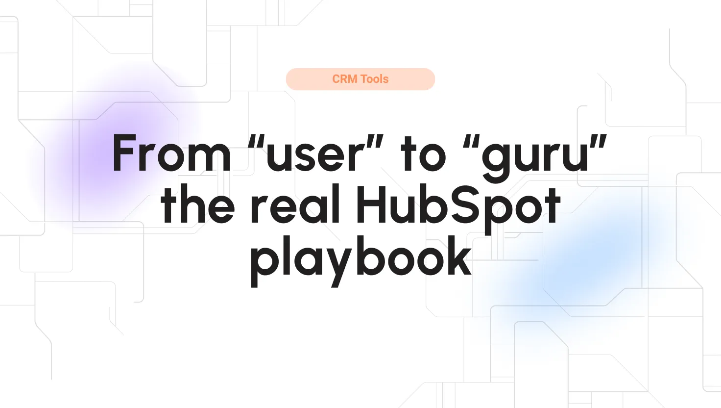 How to Become a Real HubSpot Expert (Without Losing Your Mind or Deals)  article by Alex Stan on Tekpon