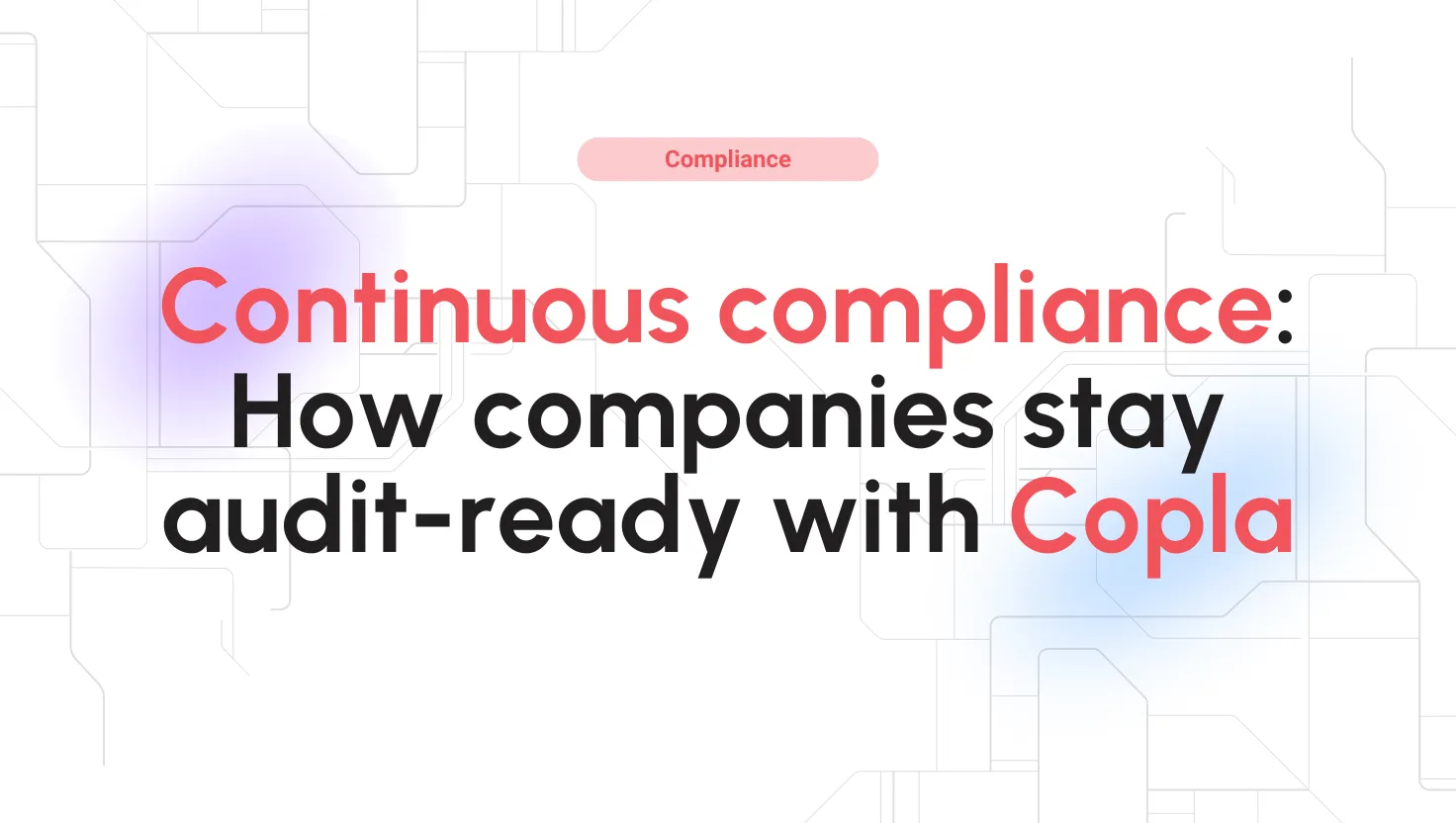 Continuous compliance with Copla