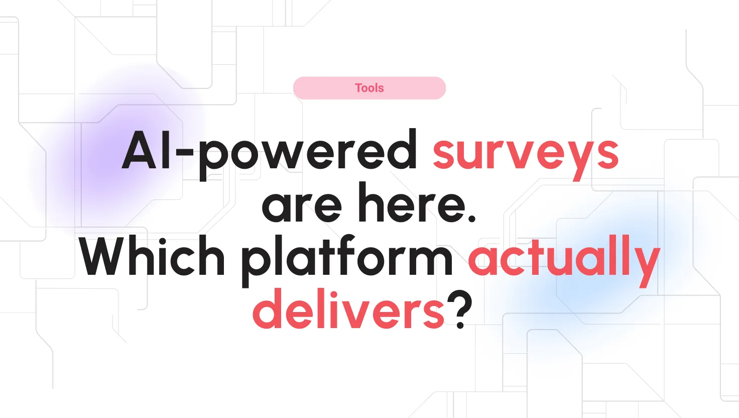 AIpowered surveys are here. Which platform actually delivers? We compared the 7 best AI survey tools in 2026 so you don't have to.